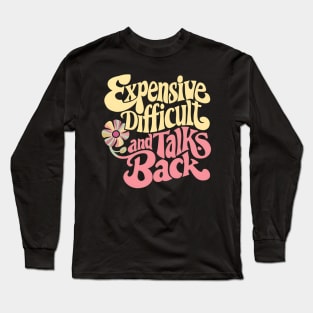 Vibrant Vibes: Expensive, Difficult, Talks Back groovy for girls and women Long Sleeve T-Shirt